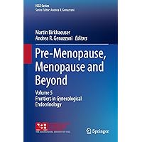 Pre-Menopause, Menopause and Beyond: Volume 5: Frontiers in Gynecological Endocrinology (ISGE Series) Pre-Menopause, Menopause and Beyond: Volume 5: Frontiers in Gynecological Endocrinology (ISGE Series) Hardcover Kindle Paperback