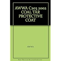 AWWA C203 2002 COAL TAR PROTECTIVE COAT AWWA C203 2002 COAL TAR PROTECTIVE COAT Paperback