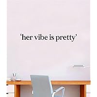 Her Vibe is Pretty Wall Decal Home Decor Sticker Vinyl Art Bedroom Room Quote Teen Girls Daughter Make Up Inspirational Beauty Salon Eyebrows Eyelashes Eyes Women Beautiful Slay Lipstick Lashes Brows