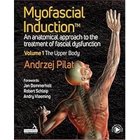 Myofascial Induction: An Anatomical Approach to the Treatment of Fascial Dysfunction (1) Myofascial Induction: An Anatomical Approach to the Treatment of Fascial Dysfunction (1) Hardcover Kindle