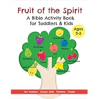 Fruit of the Spirit: A Bible Activity Book for Kids Ages 2-5 Filled with Dot Marker Coloring, Learning the Alphabet, Numbers, Patterns, Puzzle, Scissor Skills and more for Early Years Learning