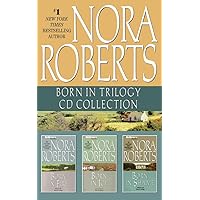 Nora Roberts - Born In Trilogy: Born in Fire, Born in Ice, Born in Shame Nora Roberts - Born In Trilogy: Born in Fire, Born in Ice, Born in Shame Audio CD Kindle Mass Market Paperback MP3 CD Hardcover Paperback