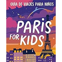 Paris for Kids.: Guía de Paris para niños. (Spanish Edition)