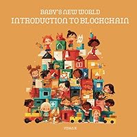 Introduction to Blockchain (Baby's New World) Introduction to Blockchain (Baby's New World) Kindle Paperback