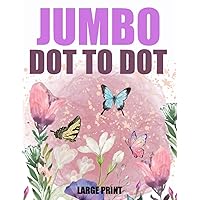 Jumbo Large Print Dot to Dot Book: Connect The Dot-to-Dots For Adults Seniors Teens | Birds Flowers Nature Scenes