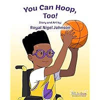 You Can Hoop, Too!: An inspiring picture book about self-confidence that celebrates our differences You Can Hoop, Too!: An inspiring picture book about self-confidence that celebrates our differences Paperback Kindle