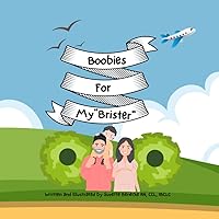 Boobies For My Brister!: What will our Baby be? A Brother or a Sister? Boobies For My Brister!: What will our Baby be? A Brother or a Sister? Paperback