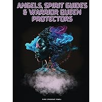 Angels, Spirit Guides and Warrior Queen Protectors: Coffee Table Book (Unique Coffee Table Books)