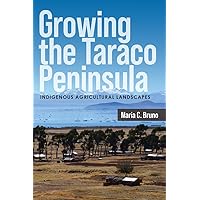 Growing the Taraco Peninsula: Indigenous Agricultural Landscapes