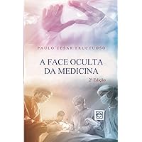 A Face Oculta Da Medicina (Portuguese Edition) A Face Oculta Da Medicina (Portuguese Edition) Paperback Kindle
