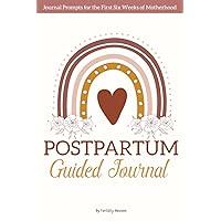 Postpartum Guided Journal: A Day by Day Journal Prompts to Support New Moms During The First Six Weeks of Motherhood Postpartum Guided Journal: A Day by Day Journal Prompts to Support New Moms During The First Six Weeks of Motherhood Paperback