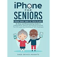 iPhone for Seniors: From Gray Hair to Tech Flair!: An Easy and Empowering Guide to Independence, Security, and Staying Connected That Will Leave You Chuckling at Tech Challenges iPhone for Seniors: From Gray Hair to Tech Flair!: An Easy and Empowering Guide to Independence, Security, and Staying Connected That Will Leave You Chuckling at Tech Challenges Paperback Audible Audiobook Kindle Hardcover