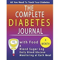 Complete Diabetes Journal with Food and Blood Sugar Log: 4 MONTH Daily Blood Glucose Monitoring for Diabetic type 1, 2 and Gestational with Food, ... Exercise, Activity Tracking & More