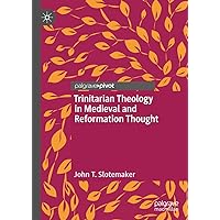 Trinitarian Theology in Medieval and Reformation Thought Trinitarian Theology in Medieval and Reformation Thought Kindle Hardcover