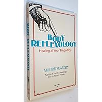 Body Reflexology: Healing at Your Fingertips Body Reflexology: Healing at Your Fingertips Paperback Hardcover Mass Market Paperback