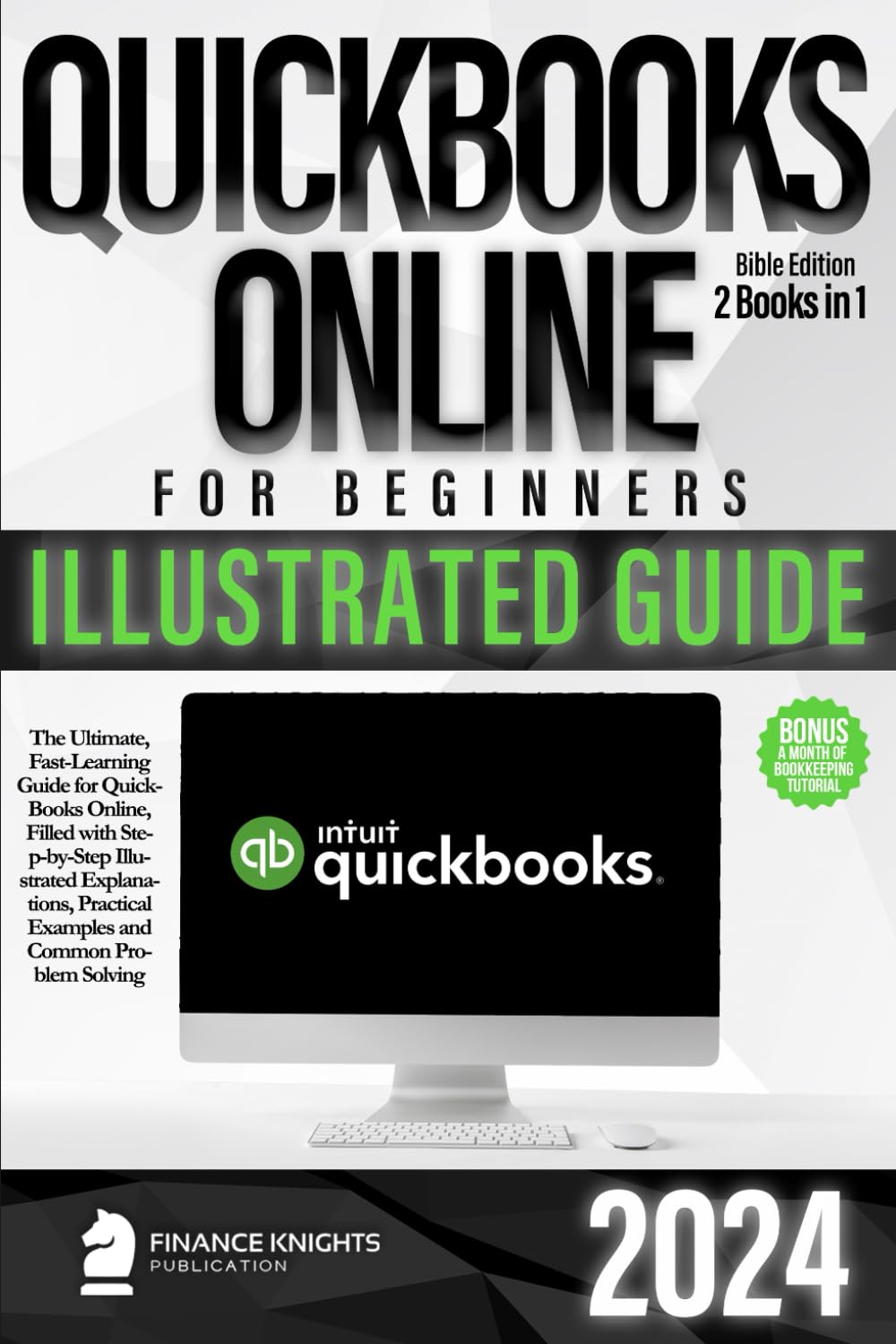 QuickBooks Online for Beginners Bible Edition [2 Books in 1]: The Ultimate Fast Learning Guide for QBO, filled with Step-by-Step Illustrated Explanations, Practical Examples and Common Problem Solving