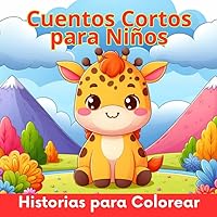 Cuentos Cortos para Niños: Historias para colorear, cuentos en español con dibujos de animales para niños a partir de los 5 años (Spanish Edition)