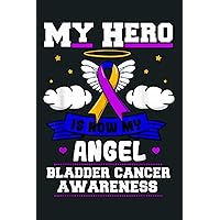 My Hero Is Now My Angel Bladder Cancer Hematuria Clouds: Notebook Planner - 6x9 inch Daily Planner Journal, To Do List Notebook, Daily Organizer, 114 Pages
