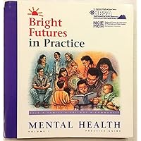 Bright Futures in Practice Mental Health Volume I Practice Guide