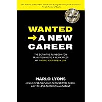 Wanted -> A New Career: The Definitive Playbook for Transitioning to a New Career or Finding Your Dream Job Wanted -> A New Career: The Definitive Playbook for Transitioning to a New Career or Finding Your Dream Job Paperback Audible Audiobook Kindle