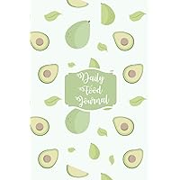 Daily Food Journal: A Beautiful And Perfect Daily Food & Fitness Journal For Kids, Man, Women. You Can Monitoring Your Daily Food Habit For Weight Loss, Diabetes Or Other Things. (Avocado Theme)