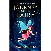 The Magical Adventure : Journey of the Fairy: Friendship, Fantasy & Magic, Adventure, Book for girls 8-12 (fairy adventure books) The Magical Adventure : Journey of the Fairy: Friendship, Fantasy & Magic, Adventure, Book for girls 8-12 (fairy adventure books) Paperback Kindle