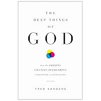 The Deep Things of God: How the Trinity Changes Everything (Second Edition) The Deep Things of God: How the Trinity Changes Everything (Second Edition) Paperback Kindle