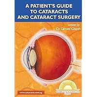 A Patient's Guide To Cataracts And Cataract Surgery A Patient's Guide To Cataracts And Cataract Surgery Kindle