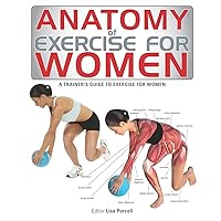 Anatomy of Exercise for Women: A Trainer's Guide to Exercise for Women Anatomy of Exercise for Women: A Trainer's Guide to Exercise for Women Paperback