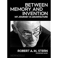 Between Memory and Invention: My Journey in Architecture Between Memory and Invention: My Journey in Architecture Hardcover