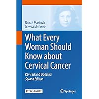 What Every Woman Should Know about Cervical Cancer: Revised and Updated What Every Woman Should Know about Cervical Cancer: Revised and Updated Kindle Hardcover Paperback