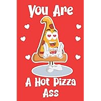 You Are A Hot Pizza Ass: Funny Adult Couple's Valentine's Day Composition 6 by 9 Notebook Valentine Card Alternative