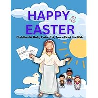 Happy Easter! Fun Christian Easter Activity Book for Kids ages 4-8 | Easy Coloring, Cutting, Crafts And More!: Great Sunday School Gift and Easter Basket Stuffers for Toddlers and Preschoolers