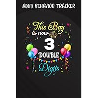 ADHD Behavior Tracker :This Boy is Now Double Digits, Birthday Boy 3 Years Old: Gifts for Grandma:Simple ADHD Behaviour Daily Journal for Kids, Teens ... Daily Journal, Adhd Notebook,Birthday Gifts
