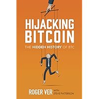 Hijacking Bitcoin: The Hidden History of BTC Hijacking Bitcoin: The Hidden History of BTC Paperback Kindle