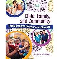Child, Family, and Community: Family-Centered Early Care and Education Child, Family, and Community: Family-Centered Early Care and Education eTextbook Paperback Printed Access Code