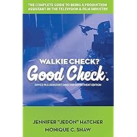 Walkie Check, Good Check: The Complete Guide To Being A Production Assistant In The Television & Film Industry (Office Pa & Assistant Director Department Edition) Walkie Check, Good Check: The Complete Guide To Being A Production Assistant In The Television & Film Industry (Office Pa & Assistant Director Department Edition) Paperback