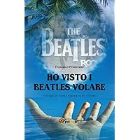 Ho visto i Beatles volare (Italian Edition) Ho visto i Beatles volare (Italian Edition) Paperback Kindle