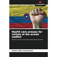 Health care process for victims of the armed conflict: Health in Victims of the Colombian Armed Conflict
