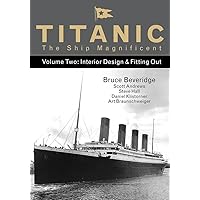Titanic the Ship Magnificent Vol 2: Interior Design & Fitting Out (2) Titanic the Ship Magnificent Vol 2: Interior Design & Fitting Out (2) Hardcover