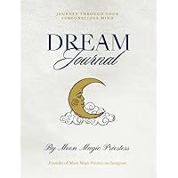 Dream Journal: Journey Through Your Subconscious Mind Dream Journal: Journey Through Your Subconscious Mind Hardcover Paperback
