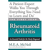 The First Year: Rheumatoid Arthritis: An Essential Guide for the Newly Diagnosed The First Year: Rheumatoid Arthritis: An Essential Guide for the Newly Diagnosed Paperback Kindle Mass Market Paperback