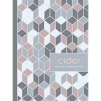 Cider Tasting Review Journal: Cider Enthusiasts Log Book. Detail & Note Every Glass. Ideal for Mixologists, Bars & Restaurants, and Bartenders Cider Tasting Review Journal: Cider Enthusiasts Log Book. Detail & Note Every Glass. Ideal for Mixologists, Bars & Restaurants, and Bartenders Hardcover Paperback