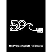 Lipe Dylong - 50 Years of Shaping