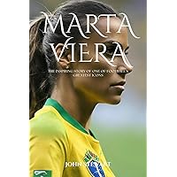MARTA VIERA: The Inspiring Story Of One Of Football's Greatest Icons (THE CELEBRITY CHRONICLES) MARTA VIERA: The Inspiring Story Of One Of Football's Greatest Icons (THE CELEBRITY CHRONICLES) Paperback Kindle