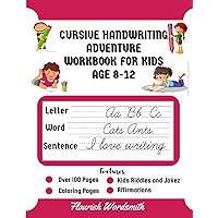 CURSIVE WRITING ADVENTURE WORKBOOK FOR KIDS AGE 8-12: The 3 in 1 Quick And Easy Guide To Practicing The Secret of Beautiful Handwriting