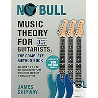 Music Theory for Guitarists, the Complete Method Book: Volumes 1, 2 & 3 of the Music Theory for Guitarists Series in a Single Edition Music Theory for Guitarists, the Complete Method Book: Volumes 1, 2 & 3 of the Music Theory for Guitarists Series in a Single Edition Paperback Kindle Spiral-bound Hardcover