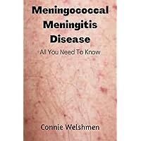 Meningococcal Meningitis Disease : All You Need To Know