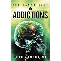 The Body's Role in Addictions The Body's Role in Addictions Paperback Kindle