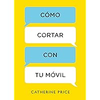 Cómo cortar con tu móvil (Spanish Edition) Cómo cortar con tu móvil (Spanish Edition) Paperback Kindle